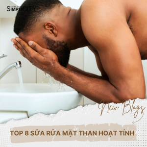 Top 8 sữa rửa mặt than hoạt tính cho nam hiệu quả nhất