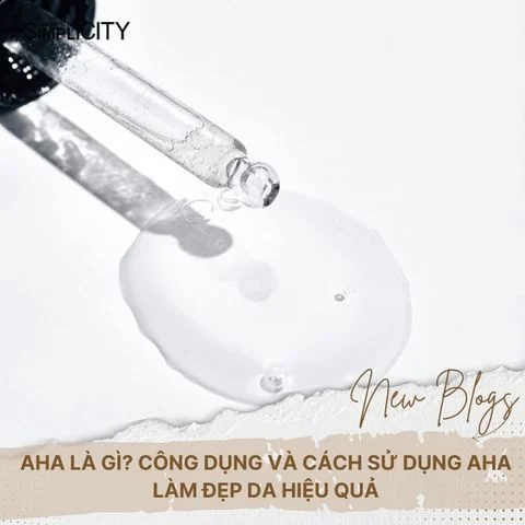 AHA Là Gì? Công Dụng Và Cách Sử Dụng AHA Làm Đẹp Da Hiệu Quả
