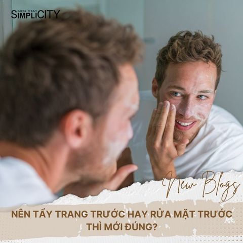 Nên tẩy trang trước hay rửa mặt trước thì mới đúng?