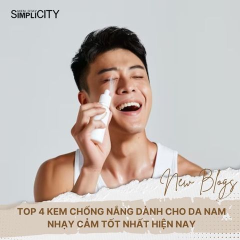 Top 4 kem chống nắng dành cho da nam nhạy cảm tốt nhất hiện nay