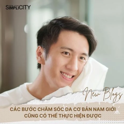 Các bước chăm sóc da cơ bản nam giới cũng có thể thực hiện được