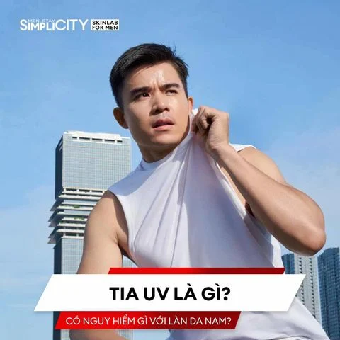 Tia UV là gì? Có nguy hiểm gì với làn da nam?