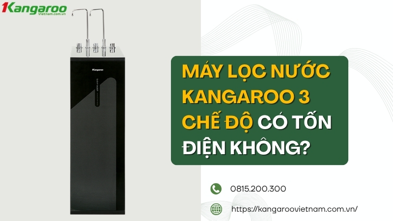 Máy lọc nước Kangaroo 3 chế độ có tốn điện không?