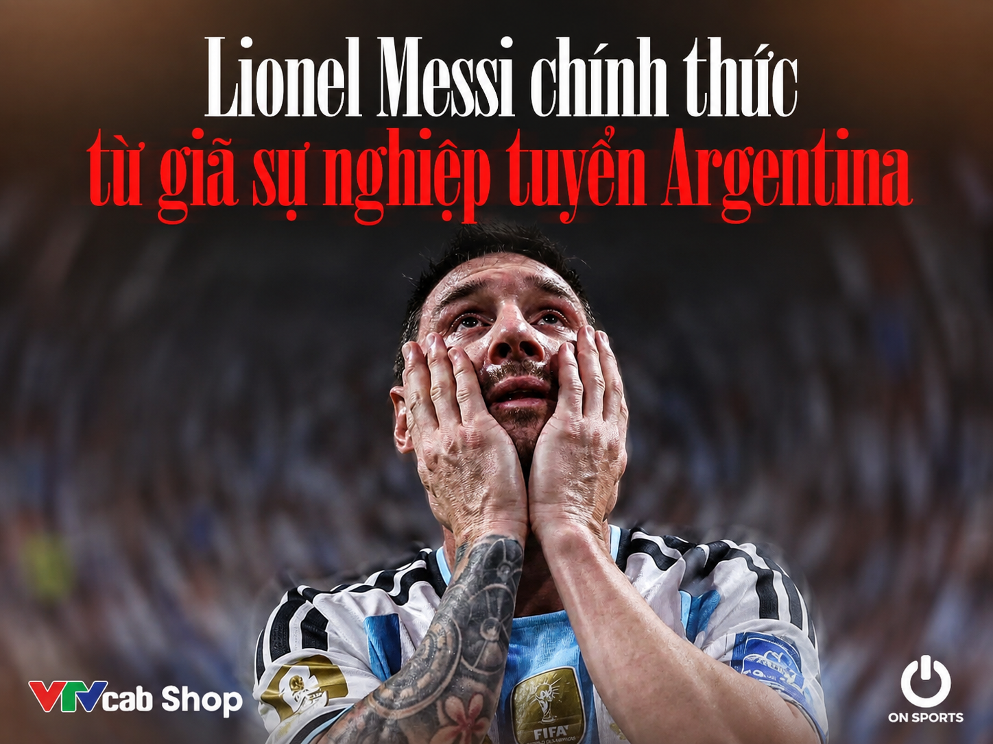Lionel Messi và chương cuối trong hành trình cùng đội tuyển Argentina