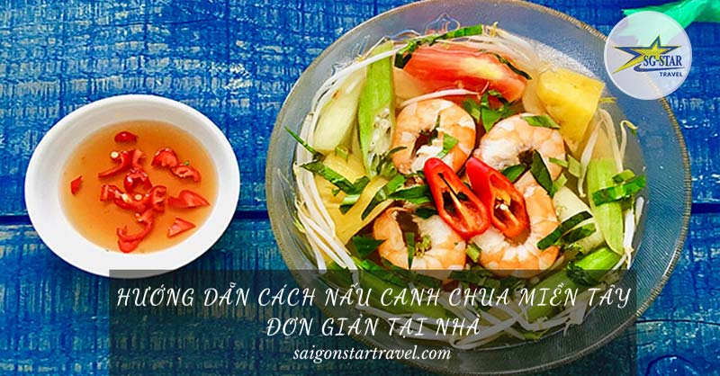 Cách nấu canh chua miền Tây ngon chuẩn vị với cá lóc, bông điên điển