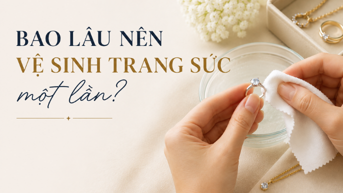 Bao lâu nên vệ sinh trang sức một lần