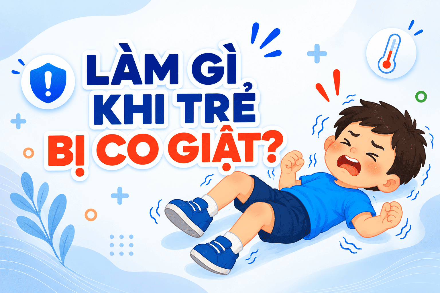 Làm gì khi trẻ bị co giật?