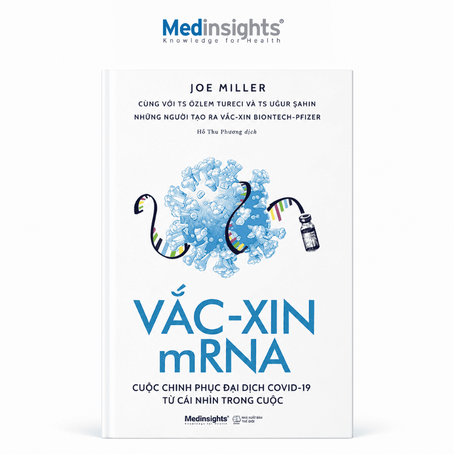 Vắc-xin mRNA: Cuộc chinh phục đại dịch Covid-19 từ cái nhìn trong cuộc - Joe Miller & TS. Özlem Türeci &amp; TS. Uğur Şahin