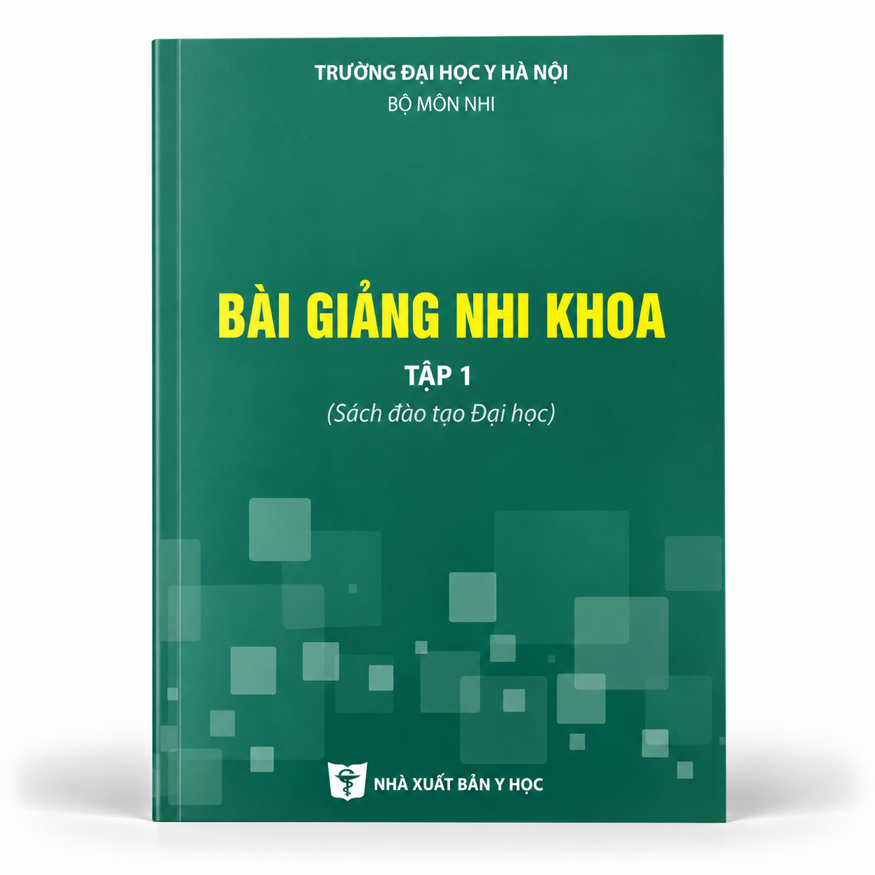 Bài Giảng Nhi Khoa (Tập 1) (Sách Đào Tạo Đại Học) - Trường Đại Học Y Hà Nội