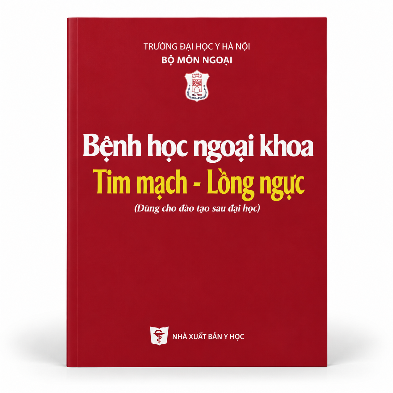Bệnh Học Ngoại Khoa Tim Mạch - Lồng Ngực (Dùng Cho đào tạo sau đại học) - Trường Đại Học Y Hà Nội