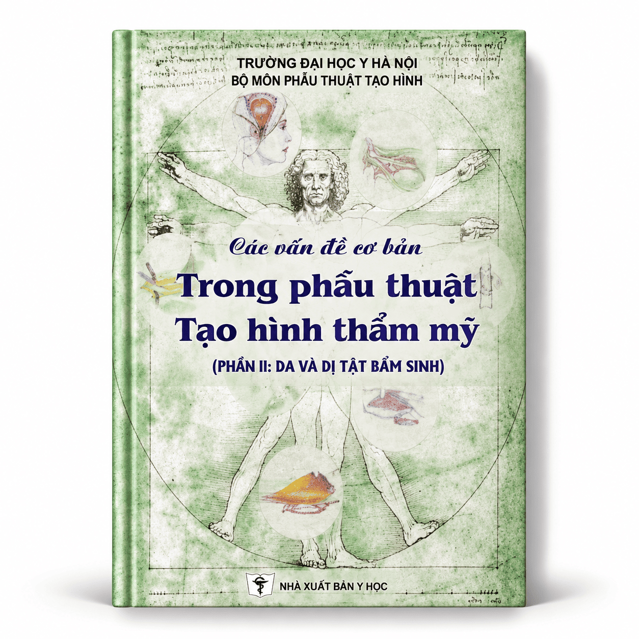 Các Vấn Đề Cơ Bản Trong Phẫu Thuật Tạo Hình Thẩm Mỹ (Phần II: Da Và Dị Tật) - Trường Đại Học Y Hà Nội