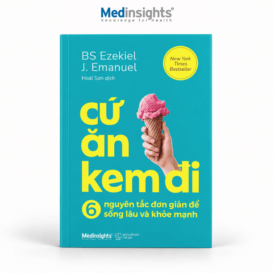 Cứ ăn kem đi: 6 nguyên tắc đơn giản để sống lâu và khỏe mạnh - Ezekiel J. Emanuel