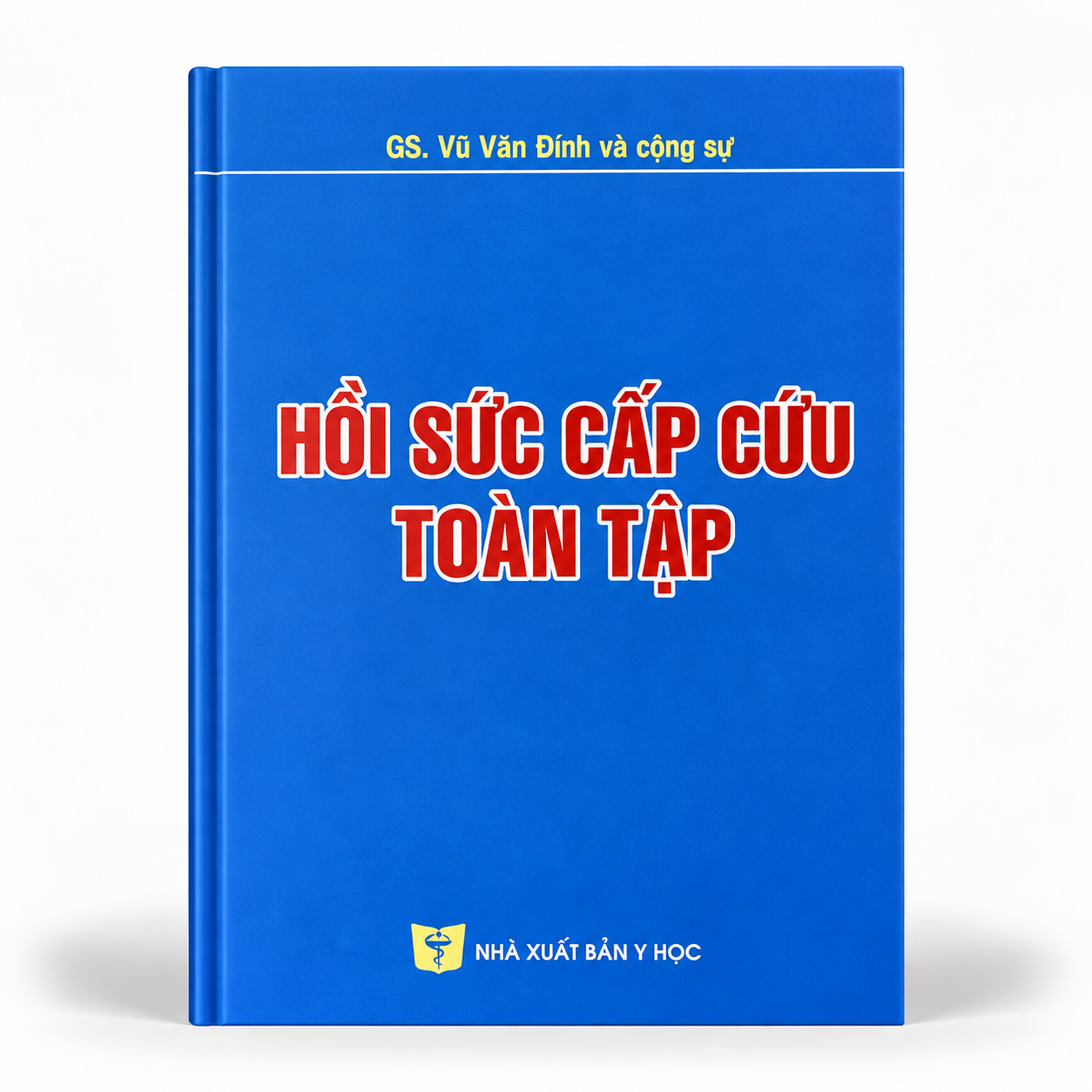 Hồi Sức Cấp Cứu Toàn Tập - GS. TS. Vũ Văn Đính & PGS. TS. Nguyễn Quốc Anh