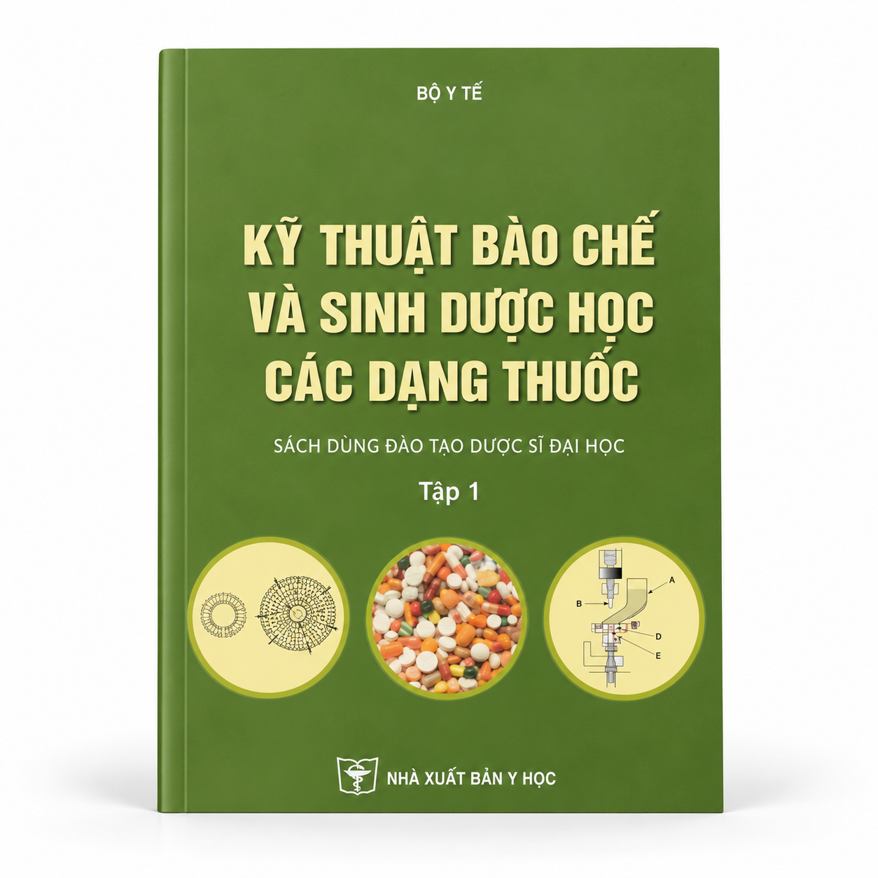 Kỹ Thuật Bào Chế - Sinh Dược Học Các Dạng Thuốc (Tập 1) - Bộ Y Tế