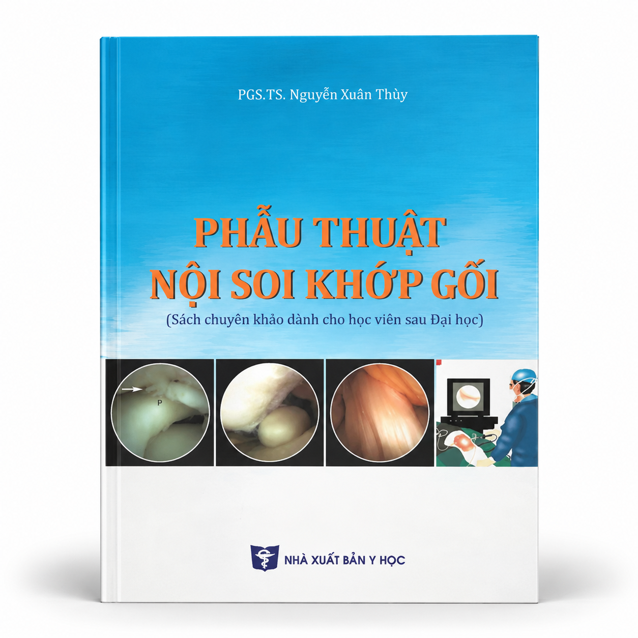 Phẫu Thuật Nội Soi Khớp Gối - PGS.TS. Nguyễn Xuân Thùy