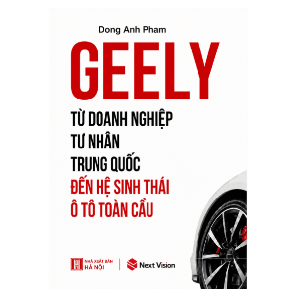 Geely - Từ doanh nghiệp tư nhân Trung Quốc đến hệ sinh thái Ô tô toàn cầu