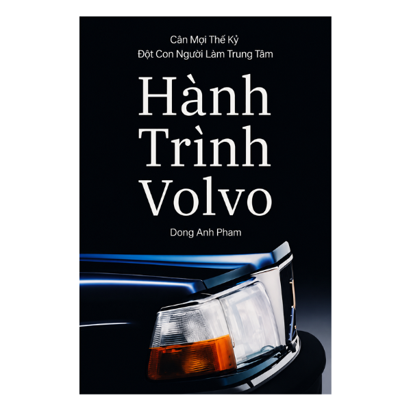 Hành Trình Volvo - Gần một thế kỷ đặt con người làm trung tâm