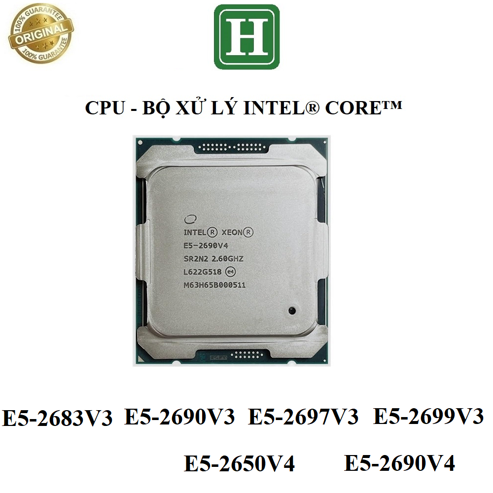 CPU Xeon E5-2683V3 E5-2690V3 E5-2697V3 E5-2699V3 E5-2650V4 E5-2690V4 socket 2011-3, hàng chính hãng BH 6 tháng