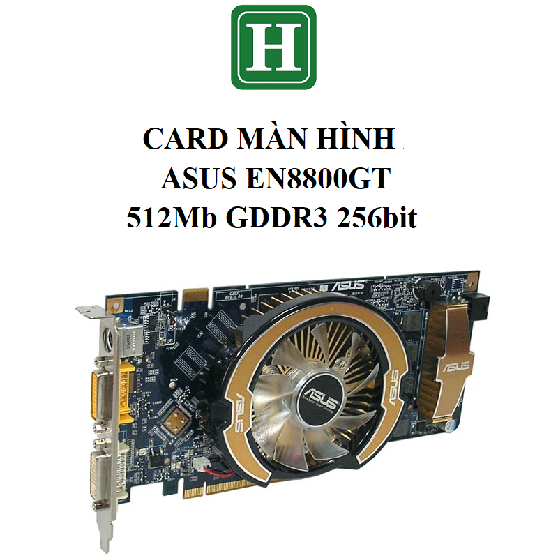 Card màn hình ASUS EN8800GT - 512Mb GDDR3 256bit, hàng tháo máy BH 6 tháng