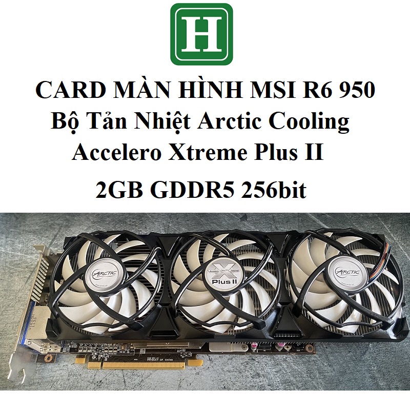 Card màn hình Gaming MSI R6 950, 2GB DDR5 256bit