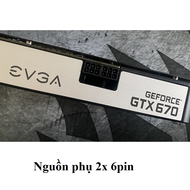 Card màn hình Gaming EVGA GeForce GTX 670 4GB Superclocked, hàng zin tháo máy, BH 6 tháng