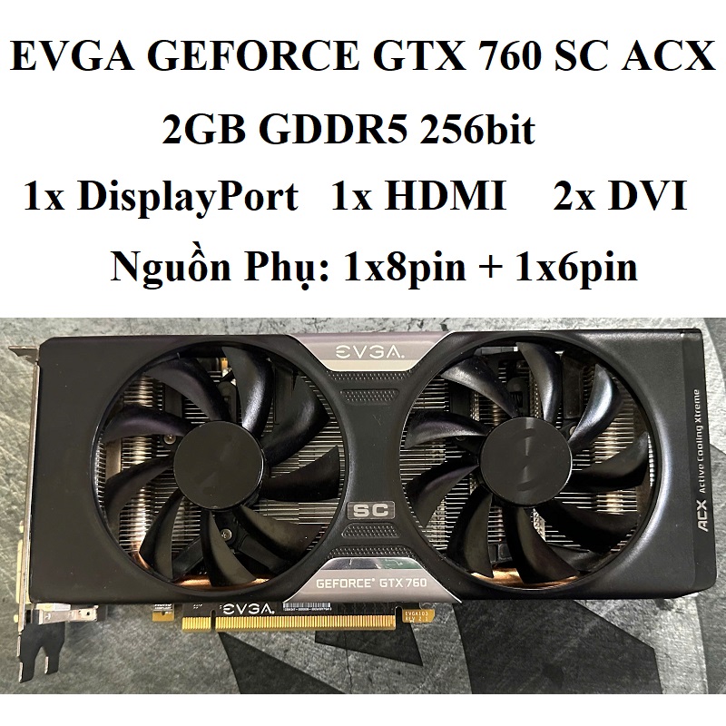 CARD MÀN HÌNH EVGA GTX 760 SC ACX COOLER, 2GB - 4GB DDR5 256bit, hàng tháo máy BH 6 tháng