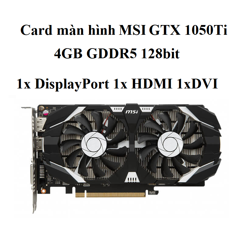 CARD MÀN HÌNH GAMING GEFORCE GTX 1050Ti, 4GB DDR5, hàng zin tháo máy BH 6 tháng