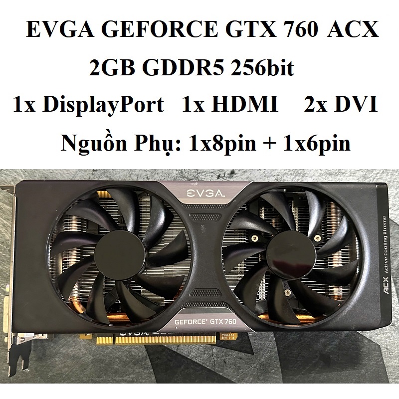 CARD MÀN HÌNH EVGA GTX 760 SC ACX COOLER, 2GB - 4GB DDR5 256bit, hàng tháo máy BH 6 tháng