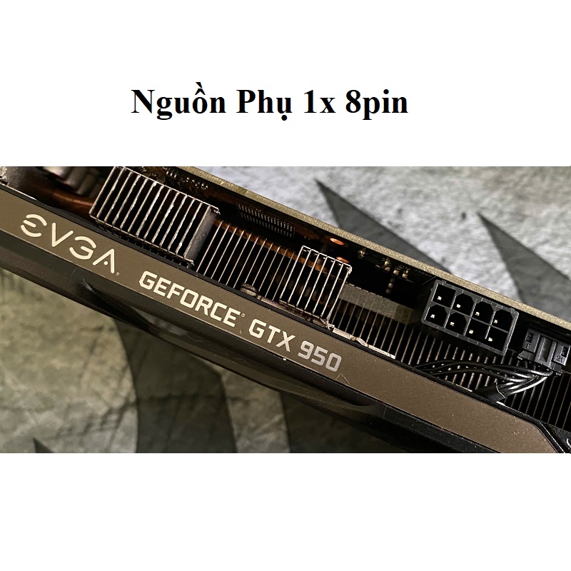 Card màn hình Gaming EVGA GeForce GTX 950, 2GB DDR5 128bit, hàng zin chính hãng, BH 6 tháng