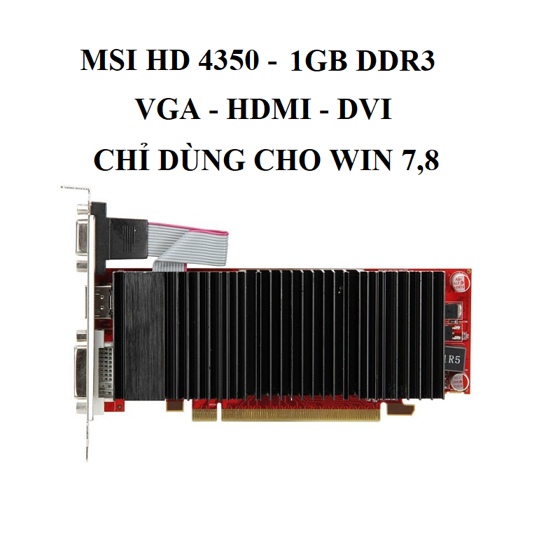 [Win 7,8]  Card màn hình MSI HD4350 DDR3 512Mb - 1GB - hàng tháo máy BH 3 tháng