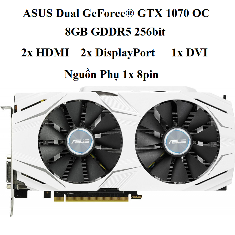 CARD ĐỒ HỌA ASUS DUAL GTX 1070 - 8GB