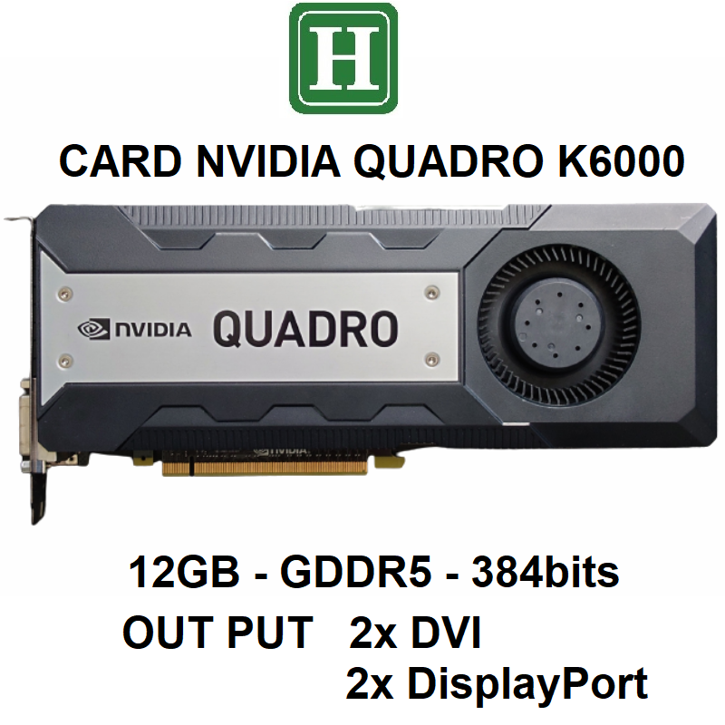 Card NVIDIA QUADRO K6000 12GB GDDR5 384bits, hàng chính hãng bảo hành 6 tháng