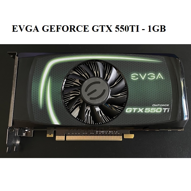Card màn hình EVGA GTX 550ti, GeForce GT 240, GT 610, GeForce 210,  GeForce 8400GS - BH 6 tháng