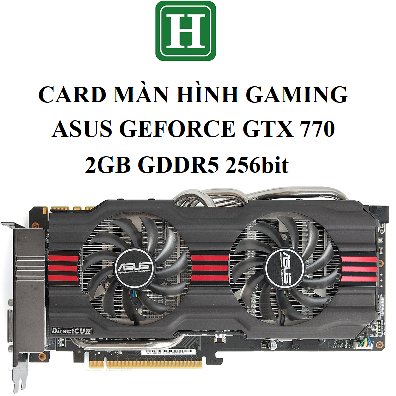 Card màn hình ASUS GTX 770 DirectCU II OC, 2GB GDDR5 256bit, hàng zin tháo máy BH 6 tháng