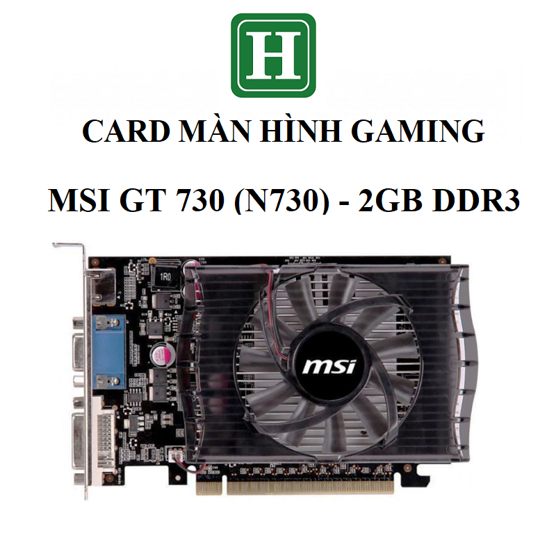 Card màn hình MSI GT 730 (n730) 2GB GDDR3 128bit, hàng zin tháo máy, BH 6 tháng