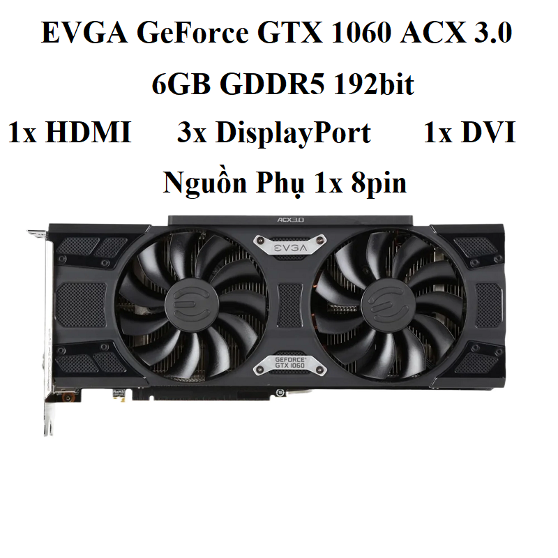 EVGA GTX 1060 2FAN 6gb ddr5
