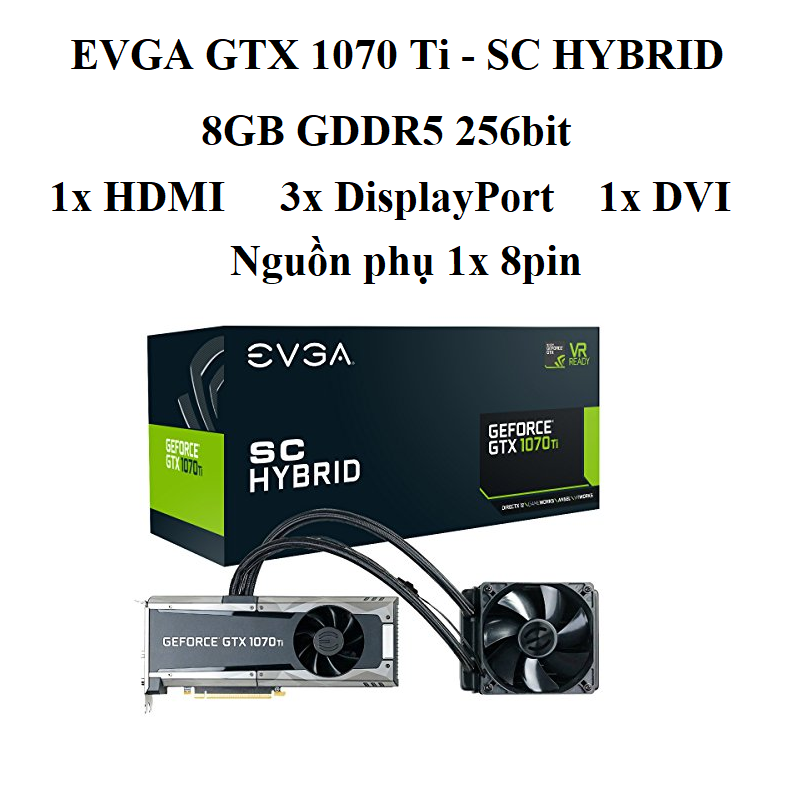 card màn hình EVGA GTX 1070TI SC HYBRID 8GB