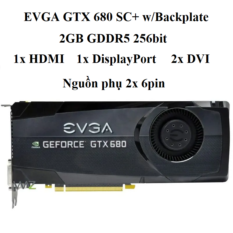 CARD MÀN HÌNH EVGA GTX 680 SC+ w/Backplate 2gb