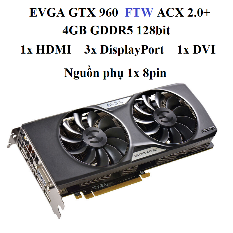 CARD MÀN HÌNH EVGA GTX 960 FTW 4G