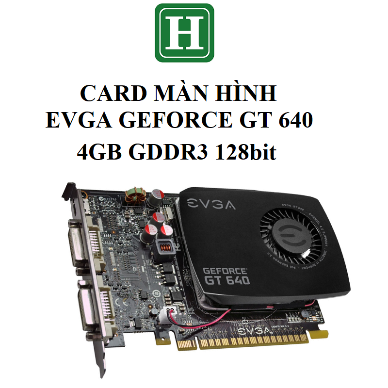 Card màn hình EVGA GT640 4GB DDR3 128bit, hàng zin tháo máy BH 6 tháng