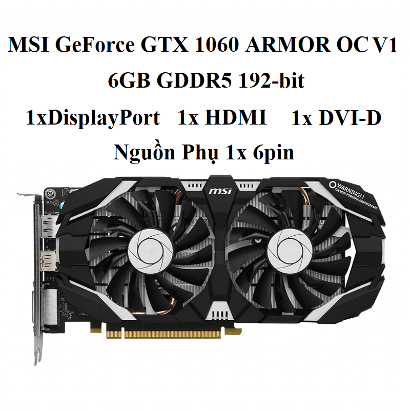 CARD MÀN HÌNH MSI GTX ARMOR 1060 - 6GB