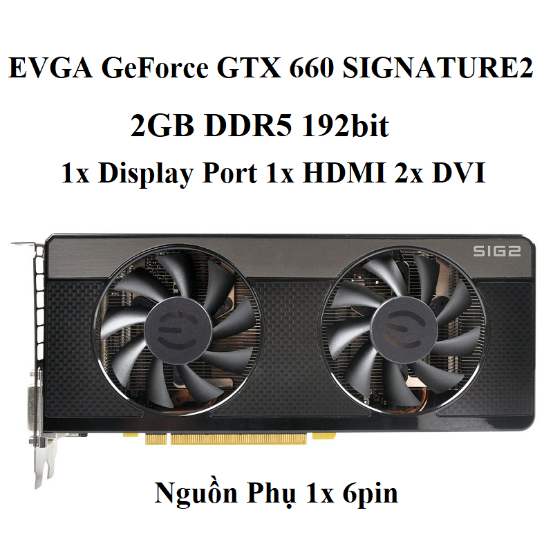 Card màn hình EVGA GTX 660Ti, 2GB GDDR5 192bit, hàng tháo máy BH 6 tháng