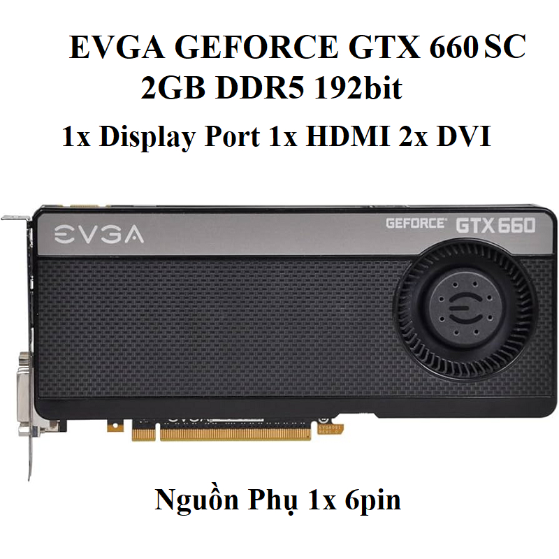 Card màn hình EVGA GTX 660Ti, 2GB GDDR5 192bit, hàng tháo máy BH 6 tháng