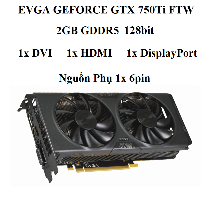 Card màn hình Gaming EVGA GEFORCE GTX 750Ti ACX, 2GB GDDR5 128bit, hàng zin tháo máy BH 6 tháng
