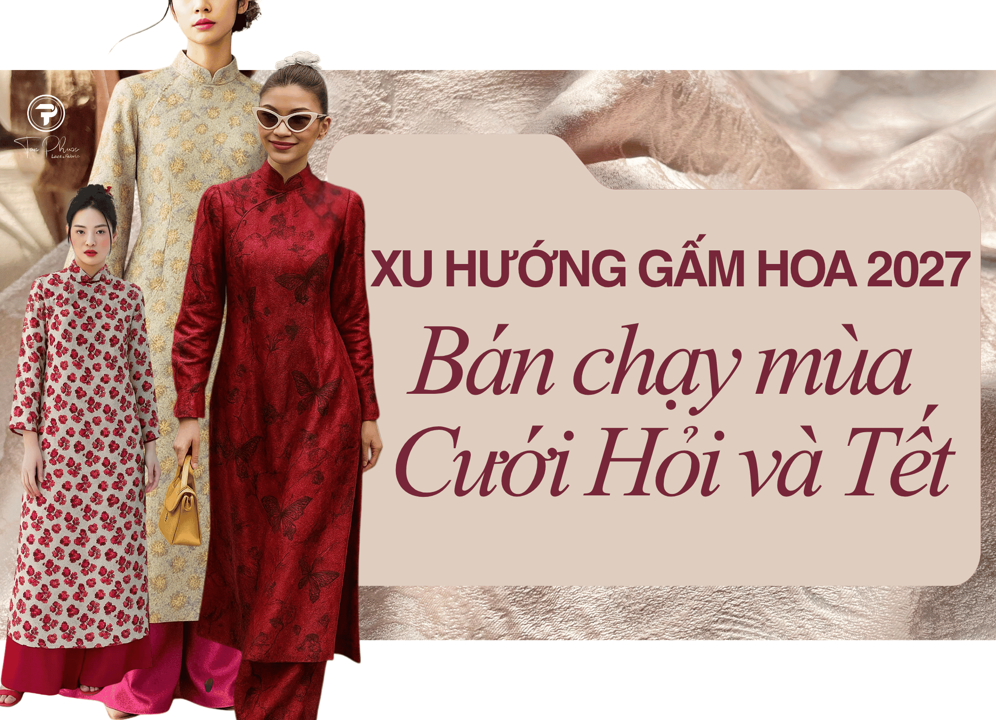 Xu Hướng Gấm Hoa 2027: Vải Nào Bán Chạy Mùa Cưới Hỏi Và Tết?