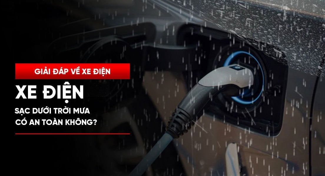 Sạc xe điện dưới trời mưa có an toàn không?