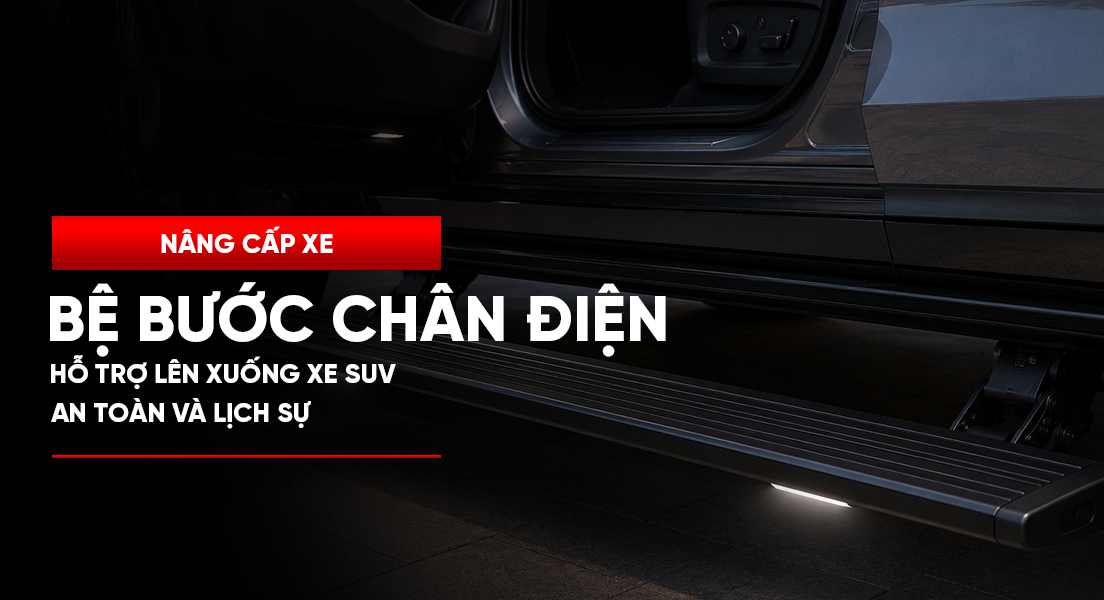 Bậc bước chân điện thông minh - Hỗ trợ lên xuống xe SUV an toàn và lịch sự