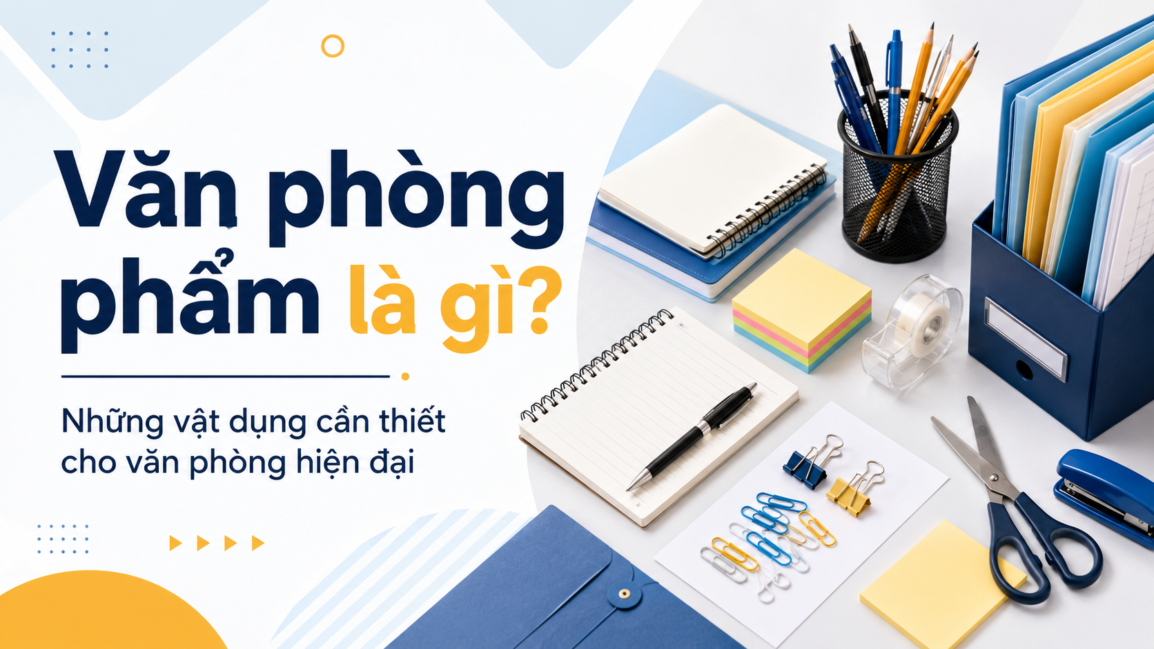 Văn phòng phẩm là gì? Những vật dụng cần thiết cho văn phòng hiện đại