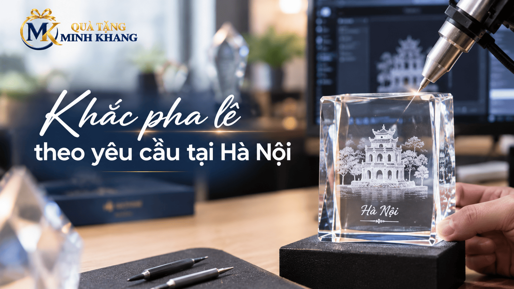 Dịch vụ khắc pha lê theo yêu cầu tại Hà Nội uy tín và sắc nét