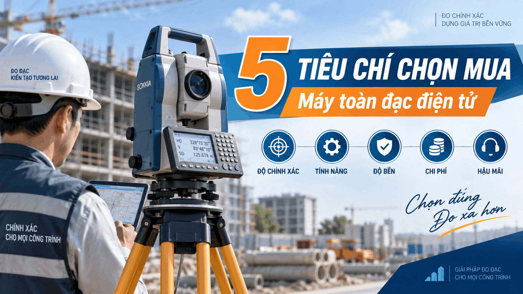 5 tiêu chí chọn mua máy toàn đạc điện tử phù hợp công trình